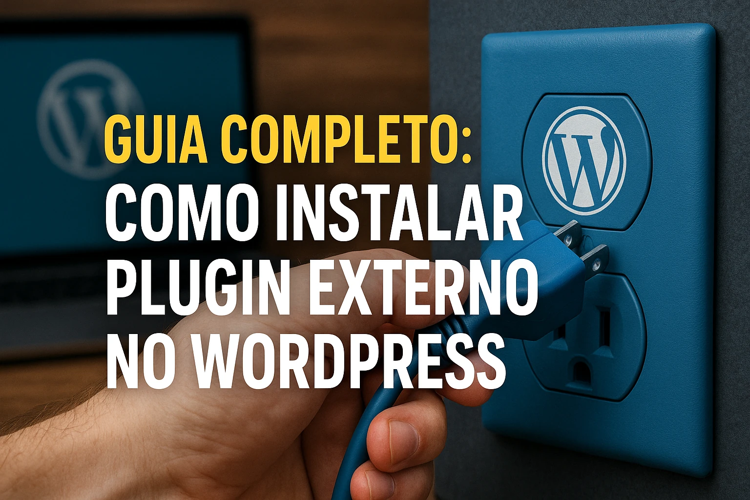 Guia Completo: Como Instalar Plugin Externo no WordPress - Hospedando ...